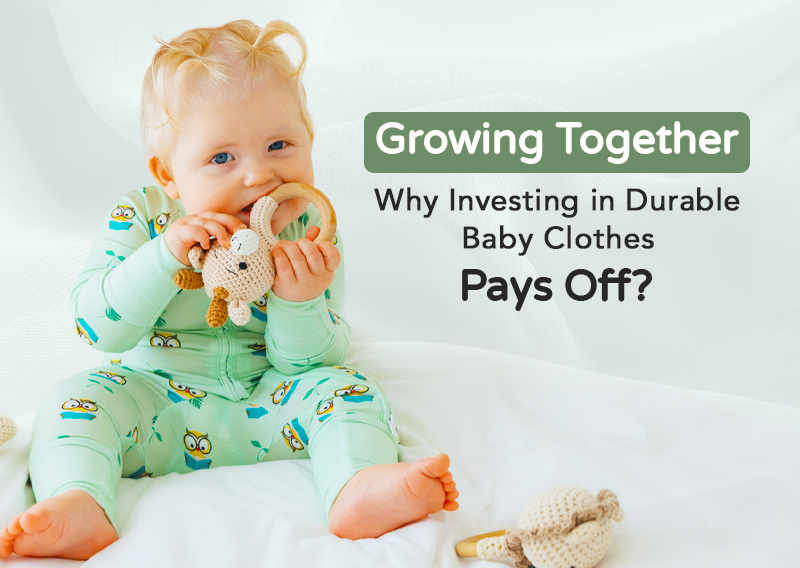 Growing Together: Why Investing in Durable Baby Clothes Pays Off