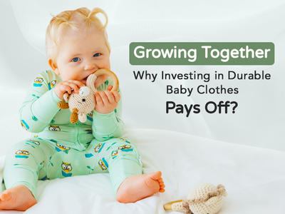 Growing Together: Why Investing in Durable Baby Clothes Pays Off